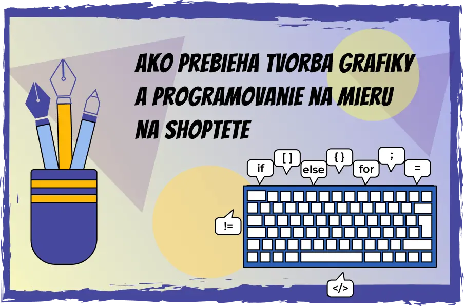 Ako prebieha tvorba grafiky a programovanie na mieru na Shoptete